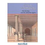 دانلود کتاب The Art of Antiquity: Piet de Jong and the Athenian Agora