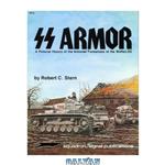 دانلود کتاب SS Armor: A Pictorial History of the Armored Formations of the Waffen-SS