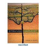 دانلود کتاب Strange Harvest: Organ Transplants, Denatured Bodies, and the Transformed Self