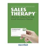 دانلود کتاب Sales Therapy: Effective Selling for the Small Business Owner