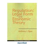 دانلود کتاب Regulation: Legal Form and Economic Theory