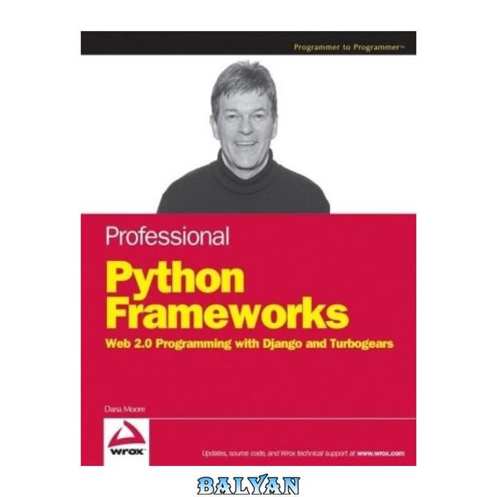 دانلود کتاب Professional Python Frameworks: Web 2.0 Programming with Django and Turbogears (Programmer to Programmer)