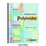 دانلود کتاب Practical Guide to Polyimides Processable Aromatic Polyimides Based on Non traditional Raw Materials