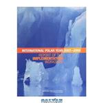 دانلود کتاب Planning for the International Polar Year 2007-2008: Report of the Implementation Workshop