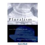 دانلود کتاب Pluralism and the Pragmatic Turn: The Transformation of Critical Theory, Essays in Honor of Thomas McCarthy