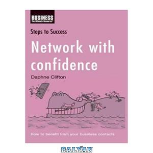 دانلود کتاب Network with Confidence: How to Benefit from Your Business Contacts 