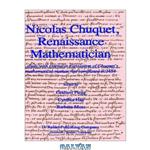 دانلود کتاب Nicolas Chuquet, Renaissance Mathematician