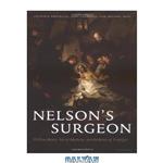 دانلود کتاب Nelson's Surgeon: William Beatty, Naval Medicine, and the Battle of Trafalgar