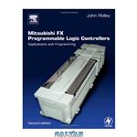دانلود کتاب Mitsubishi FX Programmable Logic Controllers: Applications and Programming