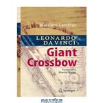 دانلود کتاب Leonardo da Vinci’s Giant Crossbow