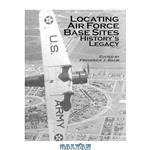 دانلود کتاب Locating Air Force Base Sites: History's Legacy