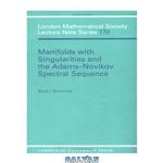 دانلود کتاب Manifolds with Singularities and the Adams-Novikov Spectral Sequence
