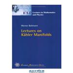 دانلود کتاب Lectures on Kähler Manifolds (Esi Lectures in Mathematics and Physics)