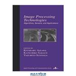 دانلود کتاب Image Processing Technologies: Algorithms, Sensors, and Applications (Signal Processing and Communications)