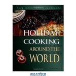 دانلود کتاب Holiday cooking around the world: revised and expanded to included new low-fat and vegetarian recipes