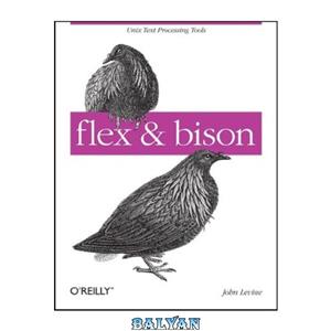 دانلود کتاب Flex & Bison: Text Processing Tools