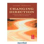 دانلود کتاب Changing Direction: A Practical Approach to Directing Actors in Film and Theatre: Foreword by Ang Lee
