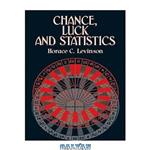 دانلود کتاب Chance, Luck, and Statistics