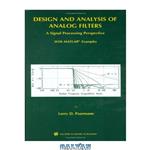 دانلود کتاب Design and Analysis of Analog Filters - A Signal Processing Perspective (The Kluwer International Series in Engineering and Computer Science