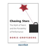 دانلود کتاب Chasing Stars: The Myth of Talent and the Portability of Performance