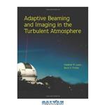 دانلود کتاب Adaptive Beaming and Imaging in the Turbulent Atmosphere (SPIE Press Monograph Vol. PM109)