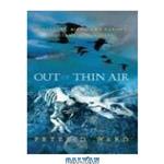 دانلود کتاب Out of Thin Air: Dinosaurs, Birds, and Earth's Ancient Atmosphere