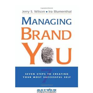 دانلود کتاب Managing Brand You: 7 Steps to Creating Your Most Successful Self 