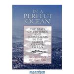 دانلود کتاب In a Perfect Ocean: The State of Fisheries and Ecosystems in the North Atlantic Ocean