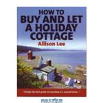 دانلود کتاب How to Buy And Let a Holiday Cottage