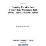 دانلود کتاب Growing Up with Jazz: Twenty-Four Musicians Talk about Their Lives and Careers 