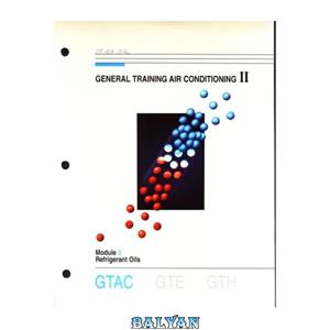 دانلود کتاب General Training Air conditioning Module 2 Refrigerant Oils 