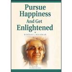 کتاب زبان اصلی Pursue Happiness and Get Enlightened اثر Ramesh S Balsekar