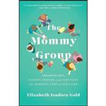 کتاب زبان اصلی The Mommy Group اثر Elizabeth Isadora Gold