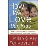کتاب زبان اصلی How We Love Our Kids اثر Milan Yerkovich and Kay Yerkovich