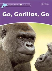 کتاب  Dolphin Readers. Level 4: Go, Gorillas, Go