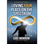 کتاب زبان اصلی Loving Your Place on the Spectrum اثر Jude Morrow