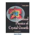 دانلود کتاب Statistical physics of crystal growth