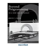 دانلود کتاب Beyond programming: to a new era of design