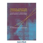 دانلود کتاب Financial Structures and Economic Growth: A Cross-Country Comparison of Banks, Markets, and Development