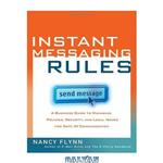 دانلود کتاب Instant Messaging Rules: A Business Guide to Managing Policies, Security, and Legal Issues for Safe IM Communication