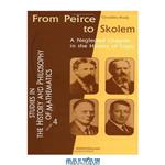 دانلود کتاب From Peirce to Skolem: A Neglected Chapter in the History of Logic