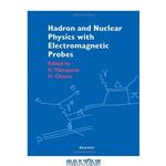 دانلود کتاب Hadron and nuclear physics with electromagnetic probes: proceedings of the Second KEK-Tanashi International Symposium, Tokyo, October 25-27, 1999