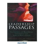 دانلود کتاب Leadership Passages: The Personal and Professional Transitions That Make or Break a Leader