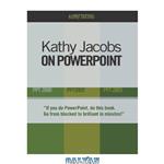 دانلود کتاب Kathy Jacobs On PowerPoint