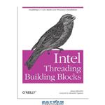 دانلود کتاب Intel Threading Building Blocks: Outfitting Cfor Multi-Core Processor Parallelism