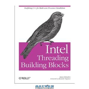 دانلود کتاب Intel Threading Building Blocks: Outfitting Cfor Multi-Core Processor Parallelism 