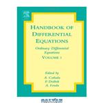 دانلود کتاب Handbook of Differential Equations: Ordinary Differential Equations, Volume 1