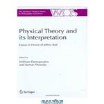 دانلود کتاب Physical Theory and Its Interpretation: Essays in Honor of Jeffrey Bub