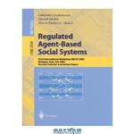 دانلود کتاب Regulated Agent-Based Social Systems: First International Workshop: Rasta 2002, Bologna, Italy, July 16, 2002: Revised Selected and Invited Papers