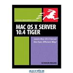 دانلود کتاب Mac OS X Server 10.4 Tiger: Visual QuickPro Guide